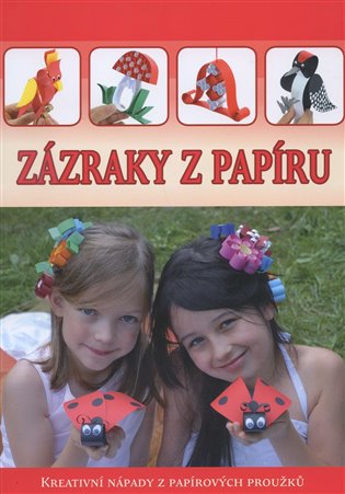 Zázraky z papíru - Kreativní nápady z papírových proužků koupíte na Kosmas.cz