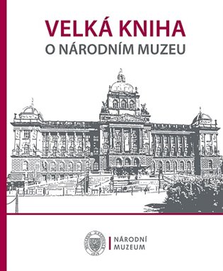 Velká kniha o Národním muzeu koupíte na Kosmas.cz