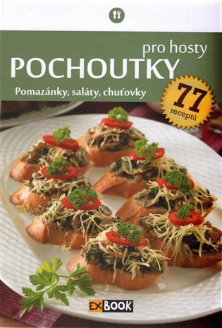 Pochoutky pro hosty. pomazánky, saláty, chuťovky, 77 receptů koupíte na Kosmas.cz