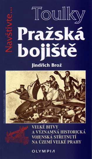 Pražská bojiště. Velké bitvy a významná historická vojenská střetnutí na území velké Prahy koupíte na Kosmas.cz
