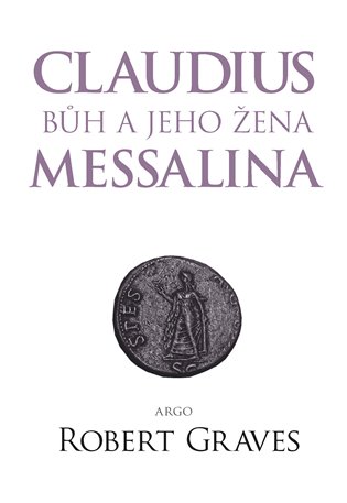 Claudius bůh a jeho manželka Messalina koupíte na Kosmas.cz