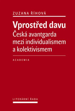 Vprostřed davu - Česká avantgarda mezi individualismem a kolektivismem koupíte na Kosmas.cz
