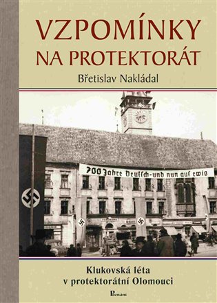 Vzpomínky na protektorát - Klukovská léta v protektorátní Olomouci koupíte na Kosmas.cz