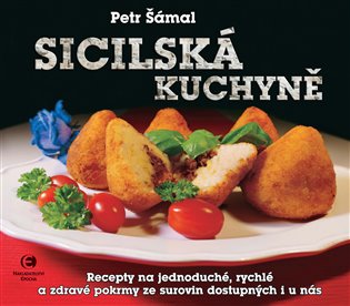 Sicilská kuchyně - Recepty na jednoduché, rychlé a zdravé pokrmy ze surovin dostupných i u nás koupíte na Kosmas.cz