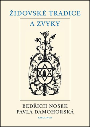 Židovské tradice a zvyky - Bedřich Nosek, Pavla Damohorská