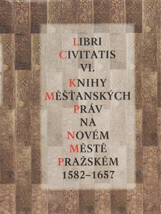Libri Civitatis VI. - Knihy měšťanských práv na Novém Městě pražském 1582 - 1657 koupíte na Kosmas.cz
