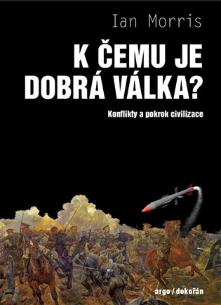 K čemu je dobrá válka? - Konflikty a pokrok civilizace koupíte na Kosmas.cz