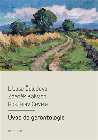Úvod do gerontologie - Libuše Čeledová, Zdeněk Kalvach, Rostislav Čevela
