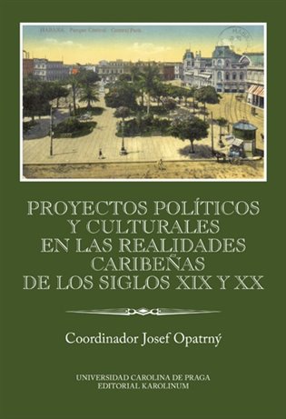 Proyectos políticos y culturales en las realidades caribeňas de los siglos XIX y XX koupíte na Kosmas.cz