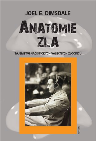 Anatomie zla - Tajemství nacistických válečných zločinců koupíte na Kosmas.cz