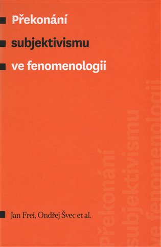 Překonání subjektivismu ve fenomenologii