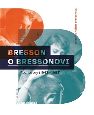 Bresson o Bressonovi - Rozhovory z let 1943–1983 koupíte na Kosmas.cz