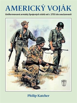 Americký voják. Uniformované armády Spojených států od r.1755 do současnosti koupíte na Kosmas.cz