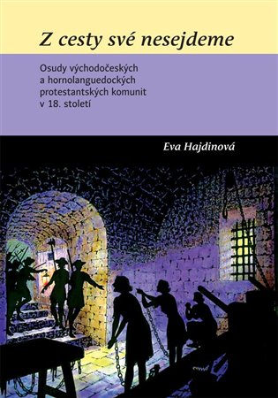 Z cesty své nesejdeme - Osudy východočeských a hornolanguedockých protestanských komunit v 18. století koupíte na Kosmas.cz
