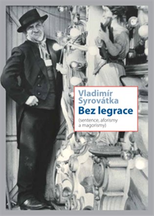 Bez legrace. Sentence, aforismy a magorismy