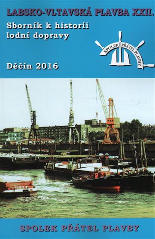 Sborník k historii lodní dopravy 2016 - Labsko-vltavská plavba XXII koupíte na Kosmas.cz