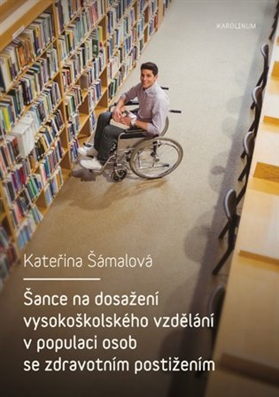 Šance na dosažení vysokoškolského vzdělání v populaci osob se zdravotním postižením koupíte na Kosmas.cz