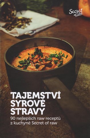 Tajemství syrové stravy - 90 nejlepších raw receptů z kuchyně Secret of raw koupíte na Kosmas.cz