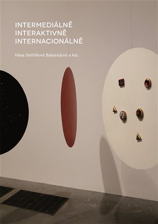 Intermediálně, interaktivně, internacionálně - Hana Stehlíková-Babyrádová