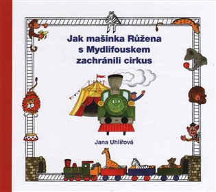 Jak mašinka Růžena s Mydlifouskem zachránili cirkus koupíte na Kosmas.cz