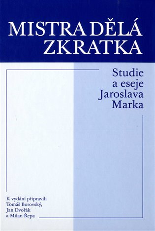 Mistra dělá zkratka - Studie a eseje Jaroslava Marka koupíte na Kosmas.cz