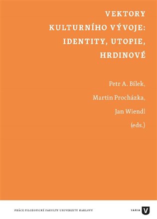 Vektory kulturního vývoje: identity, utopie, hrdinové koupíte na Kosmas.cz