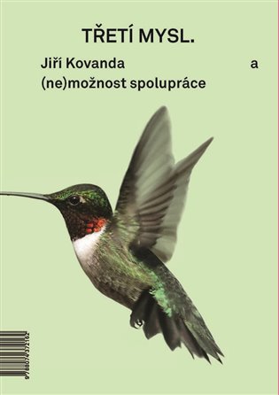 Třetí mysl a (ne)možnost spolupráce / Third Mind and (Im)possibility of Collaboration koupíte na Kosmas.cz