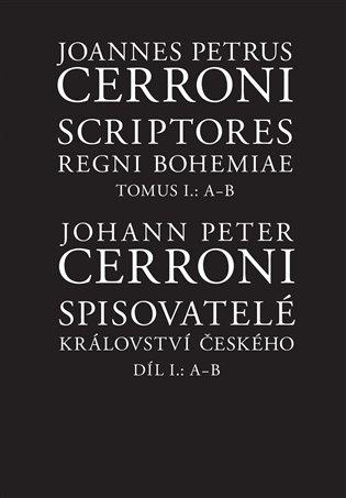 Spisovatelé Království českého - Díl I. A-B / Scriptores Regni Bohemiae - Tomus I. A-B koupíte na Kosmas.cz