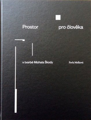 Prostor pro člověka v tvorbě Michala Škody koupíte na Kosmas.cz