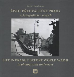 Život předválečné Prahy ve fotografiích a verších koupíte na Kosmas.cz