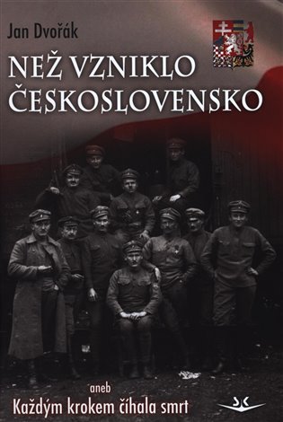 Než vzniklo Československo aneb Každým krokem číhala smrt koupíte na Kosmas.cz