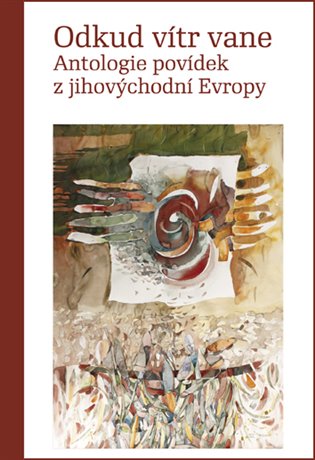Odkud vítr vane - Antologie povídek z jihovýchodní Evropy koupíte na Kosmas.cz