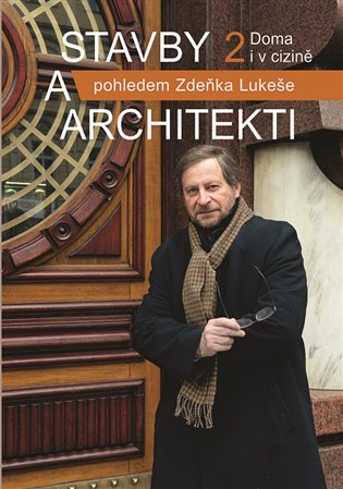 Stavby a architekti pohledem Zdeňka Lukeše 2: Doma i v cizině koupíte na Kosmas.cz