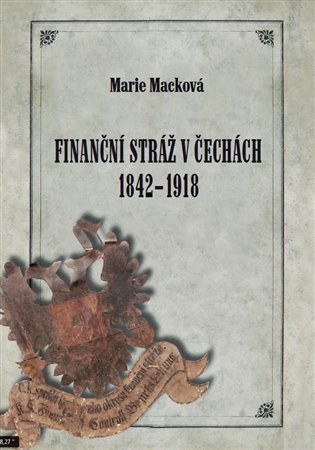 Kniha Finanční stráž v Čechách 1842 - 1918 - [E-kniha]