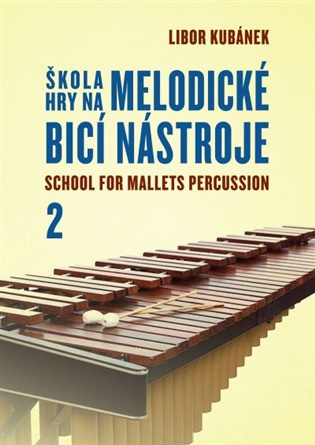 Škola hry na melodické bicí nástroje / School for Mallets Percussion 2