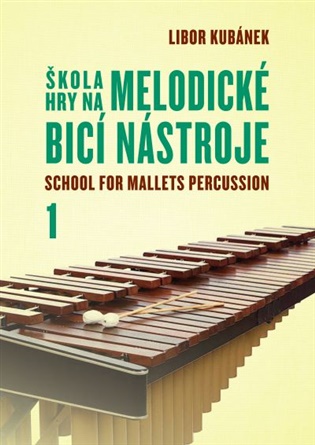 Škola hry na melodické bicí nástroje / School for Mallets Percussion 1