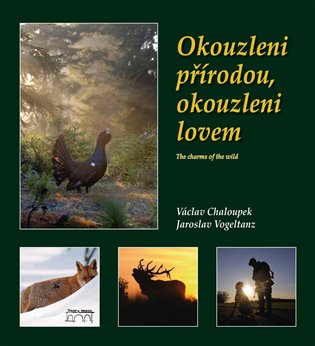 Okouzleni přírodou, okouzleni lovem. The charms of the wild koupíte na Kosmas.cz
