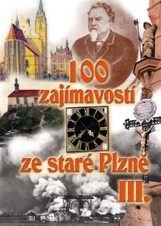 100 zajímavostí ze staré Plzně III. koupíte na Kosmas.cz