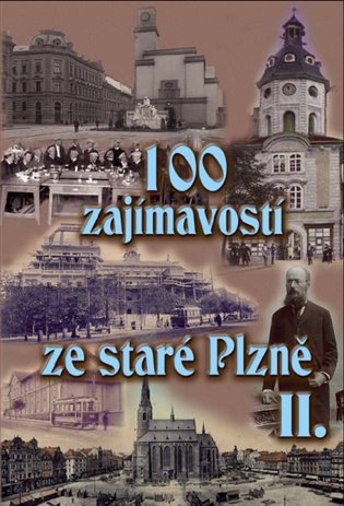100 zajímavostí ze staré Plzně II. koupíte na Kosmas.cz