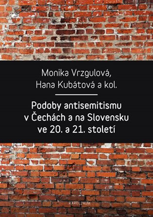 Kniha Podoby antisemitismu v Čechách a na Slovensku v 20. a 21. století