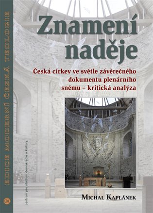 Znamení naděje. Česká církev ve světle závěrečného dokumentu plenárního sněmu – kritická analýza koupíte na Kosmas.cz