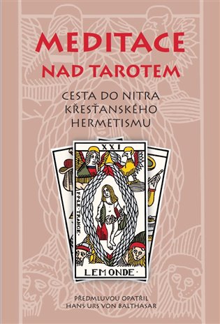 Meditace nad tarotem - Cesta do nitra křesťanského hermetismu koupíte na Kosmas.cz