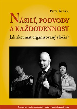 Násilí, podvody a každodennost - Jak zkoumat organizovaný zločin? koupíte na Kosmas.cz