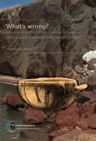 What’s wrong?: Hard science and humanities – tackling the question of the absolute chronology of the Santorini eruption koupíte na Kosmas.cz