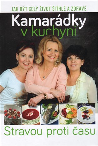 Kniha Kamarádky v kuchyni. Jak být celý život zdravé a štíhlé