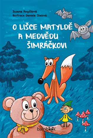O lišce Matyldě a medvědu Šimráčkovi