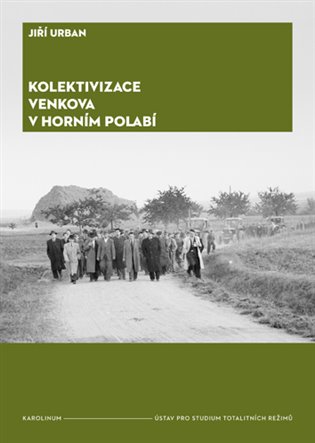 Kolektivizace venkova v Horním Polabí - Od fenoménů k aktérům a jejich motivacím koupíte na Kosmas.cz