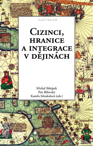 Cizinci, hranice a integrace v dějinách koupíte na Kosmas.cz