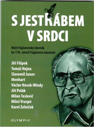 S Jestřábem v srdci. Malý olgarovský sborník ke 110. výročí Foglarova narození koupíte na Kosmas.cz