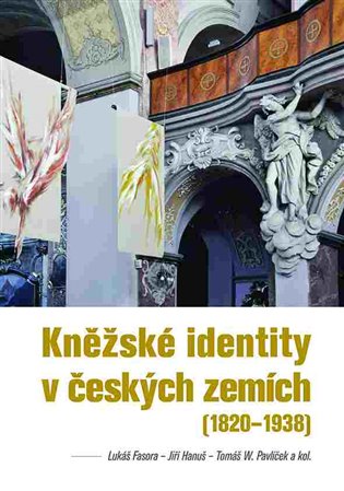 Kněžské identity v českých zemích. (1820—1938) koupíte na Kosmas.cz